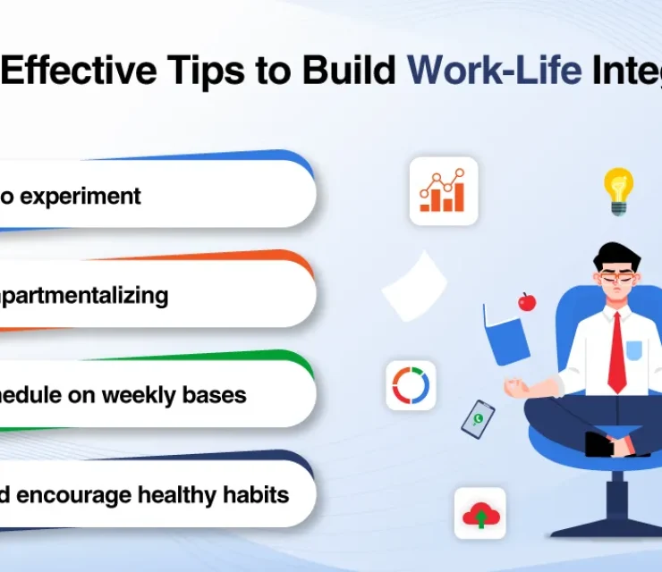 Effective Tips to Build Work-Life Integration